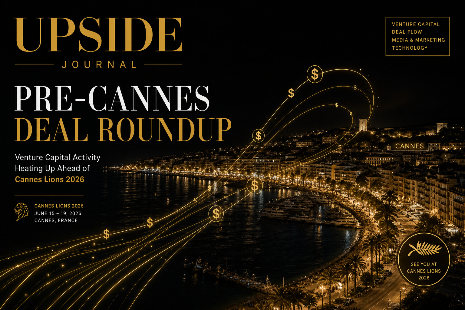 Pre-Cannes Deal Roundup: Who's Raising and Who's Spending — Deal Flow · Upside Journal